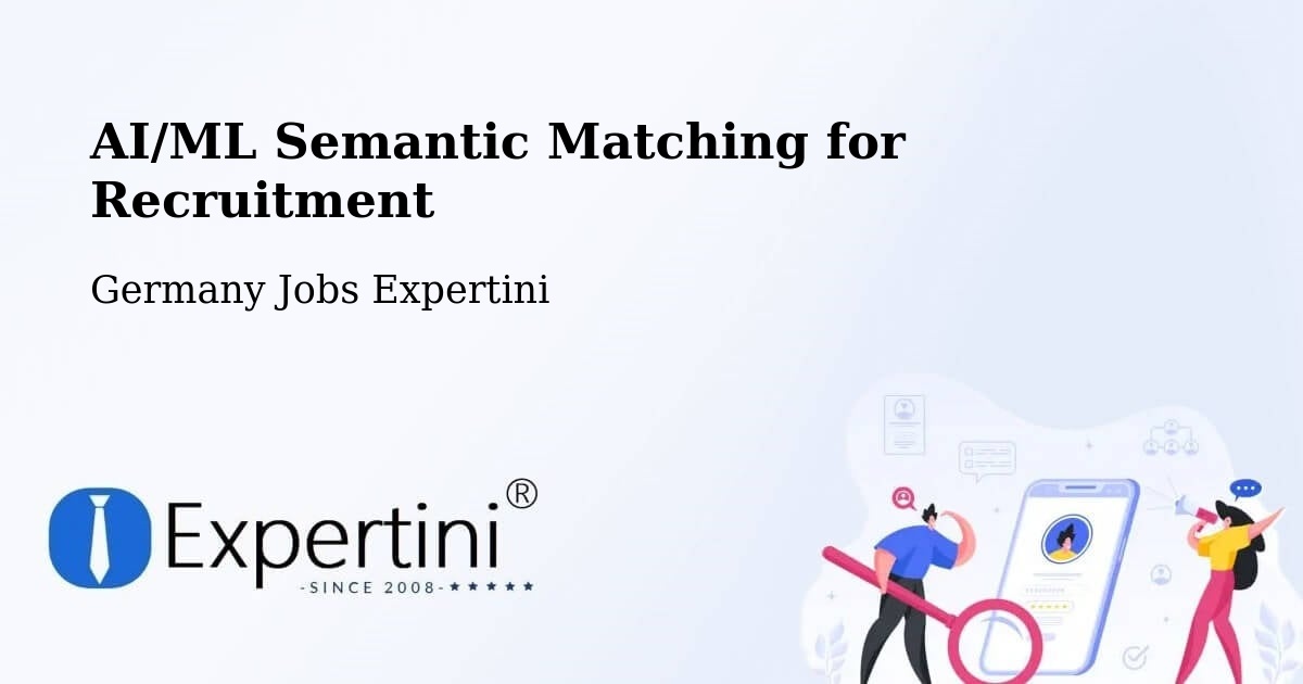 AI/ML Semantic Matching for Recruitment - Germany Jobs Expertini
